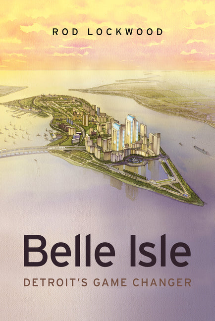 Book cover for Belle Isle: Detroit's Game Changer