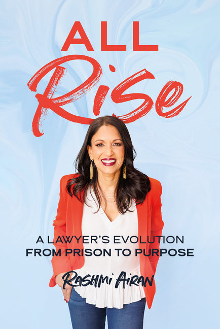 Book cover for All Rise: A Lawyer's Evolution from Prison to Purpose