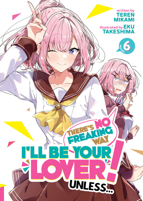 Book cover for There's No Freaking Way I'll Be Your Lover! Unless... (Light Novel) Vol. 6