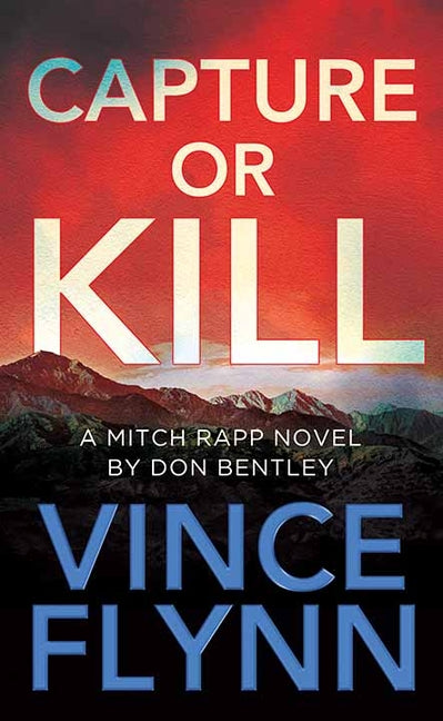 Book cover for Capture or Kill: A Mitch Rapp Novel by Don Bentley
