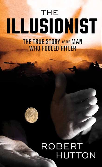 Book cover for Illusionist: The True Story of the Man Who Fooled Hitler