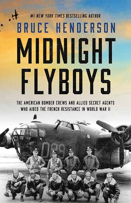 Book cover for Midnight Flyboys: The American Bomber Crews and Allied Secret Agents Who Aided the French Resistance in World War II