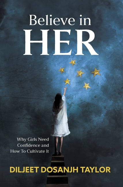Book cover for Believe in Her: Why Girls Need Confidence and How to Cultivate It