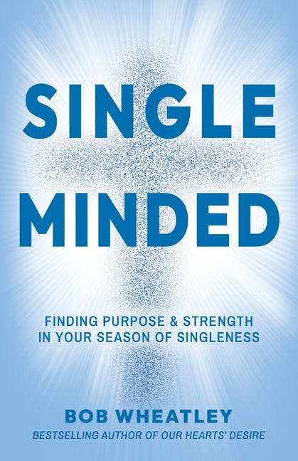 Book cover for Single-Minded: Finding Purpose & Strength in Your Season of Singleness