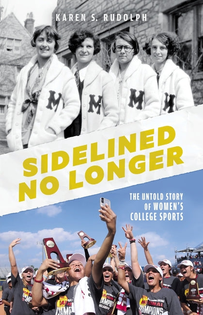 Book cover for Sidelined No Longer: The Untold Story of Women's College Sports