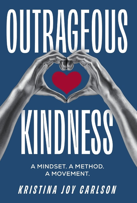 Book cover for Outrageous Kindness: A Mindset. A Method. A Movement.
