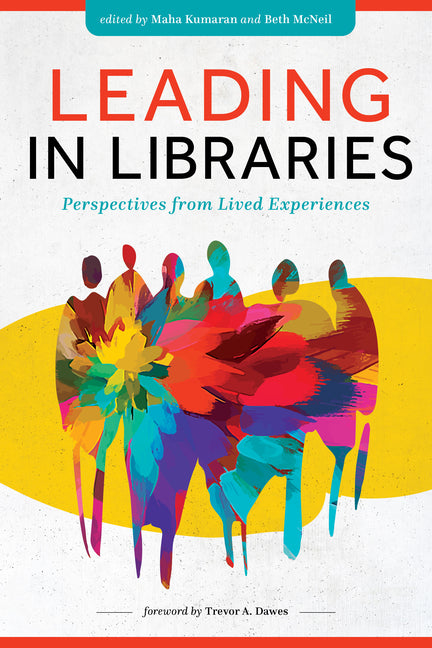 Book cover for Leading in Libraries: Perspectives from Lived Experiences