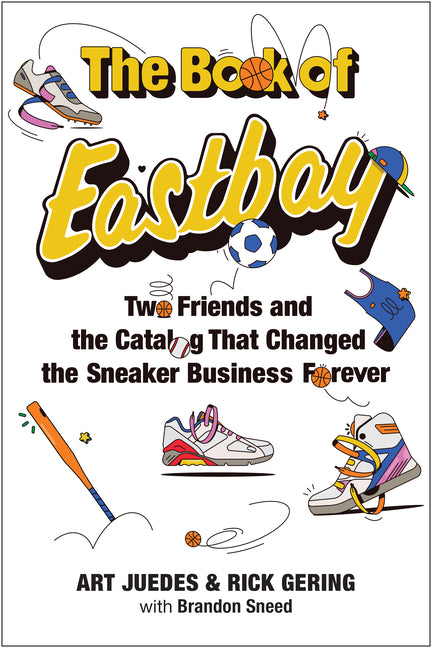 Book cover for Book of Eastbay: Two Friends and the Catalog That Changed the Sneaker Business Forever