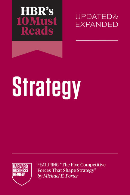 Book cover for Hbr's 10 Must Reads on Strategy, Updated and Expanded (Featuring the Five Competitive Forces That Shape Strategy by Michael E. Porter)