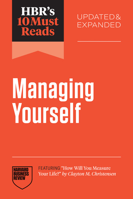 Book cover for Hbr's 10 Must Reads on Managing Yourself, Updated and Expanded (Featuring How Will You Measure Your Life? by Clayton M. Christensen)