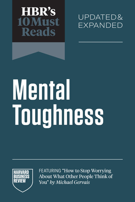 Book cover for Hbr's 10 Must Reads on Mental Toughness, Updated and Expanded (Featuring How to Stop Worrying about What Other People Think of You by Michael Gervais)