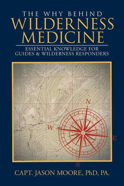 Book cover for Why Behind Wilderness Medicine: Essential Knowledge for Guides & Wilderness Responders