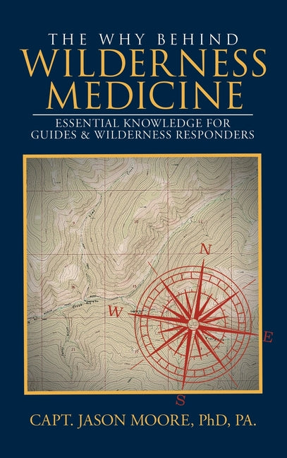 Book cover for Why Behind Wilderness Medicine: Essential Knowledge for Guides & Wilderness Responders