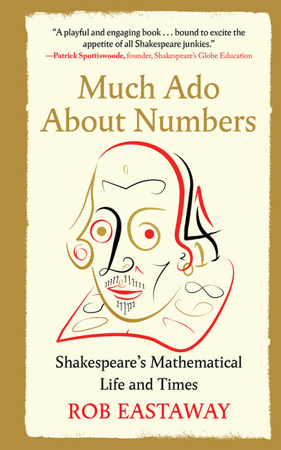 Book cover for Much ADO about Numbers: Shakespeare's Mathematical Life and Times
