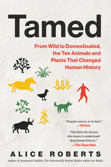 Book cover for Tamed: From Wild to Domesticated, the Ten Animals and Plants That Changed Human History