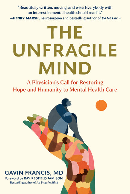 Book cover for Unfragile Mind: A Physician's Call for Restoring Hope and Humanity to Mental Health Care