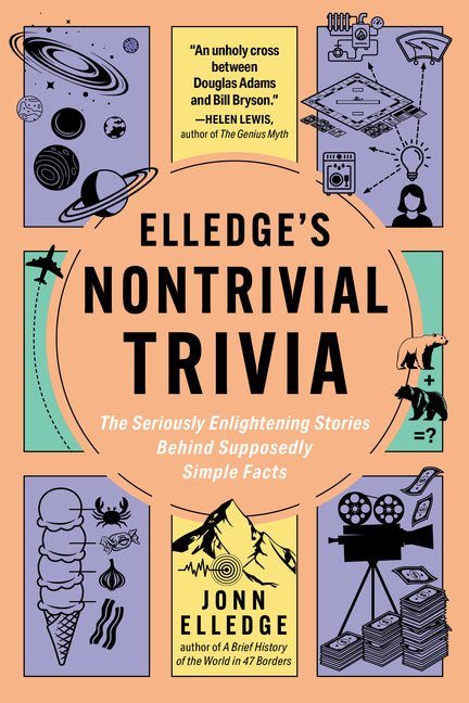 Book cover for Elledge's Nontrivial Trivia: The Seriously Enlightening Stories Behind Supposedly Simple Facts