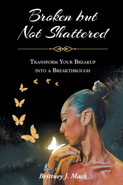 Book cover for Broken but Not Shattered: Transform Your Breakup into a Breakthrough