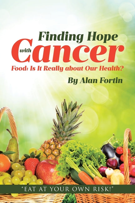 Book cover for Finding Hope with Cancer: Food: Is It Really about Our Health?