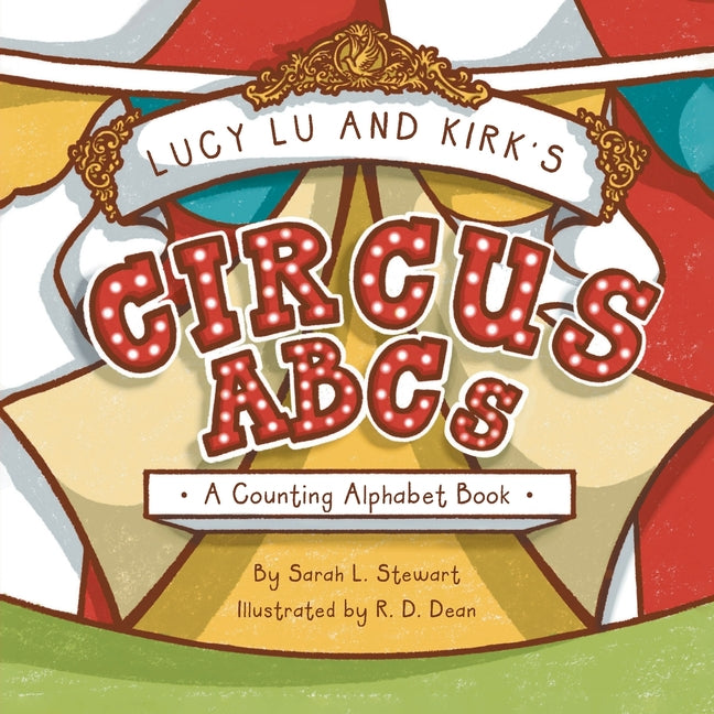 Book cover for Lucy Lu and Kirk's CIRCUS ABCs: A Counting Alphabet Book