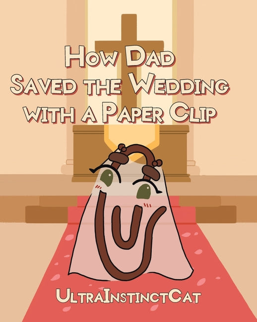 Book cover for How Dad Saved The Wedding with a Paperclip