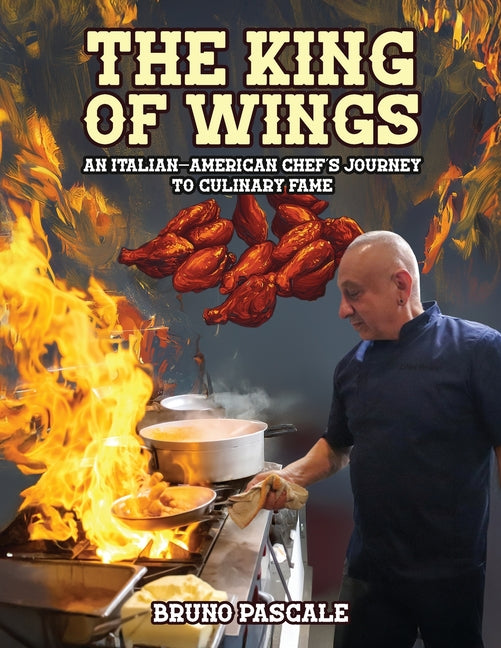Book cover for King of Wings: An Italian-American Chef's Journey to Culinary Fame
