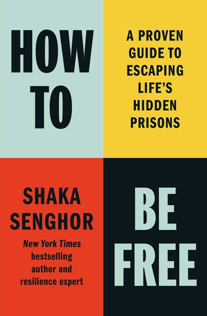 Book cover for How to Be Free: A Proven Guide to Escaping Life's Hidden Prisons