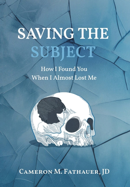 Book cover for Saving the Subject: How I Found You When I Almost Lost Me