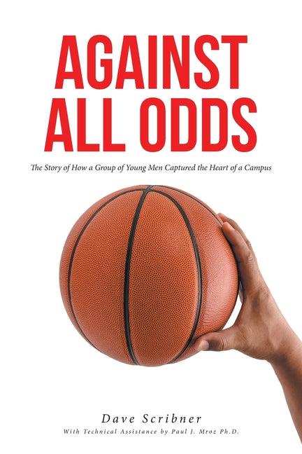 Book cover for Against All Odds: The Story of How a Group of Young Men Captured the Heart of a Campus