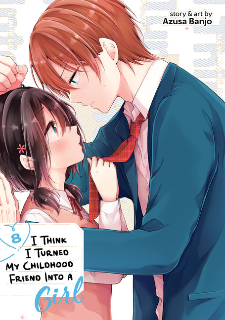 Book cover for I Think I Turned My Childhood Friend Into a Girl Vol. 8