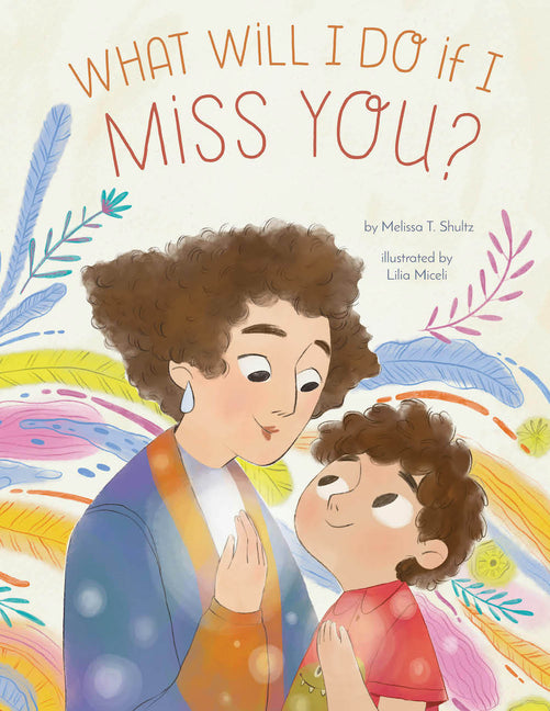 Book cover for What Will I Do If I Miss You?: A Picture Book for Separation Anxiety