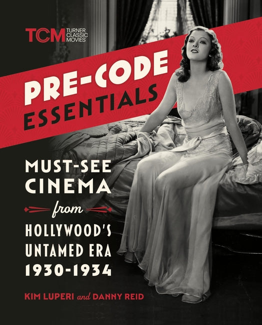 Book cover for Pre-Code Essentials: Must-See Cinema from Hollywood's Untamed Era, 1930-1934