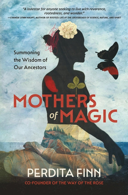 Book cover for Mothers of Magic: Summoning the Wisdom of Our Ancestors