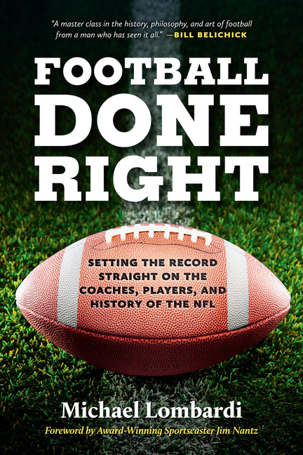 Book cover for Football Done Right: Setting the Record Straight on the Coaches, Players, and History of the NFL