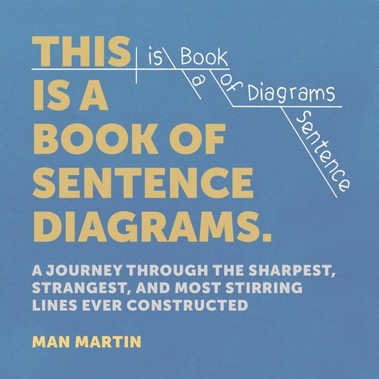 Book cover for This Is a Book of Sentence Diagrams: A Journey Through the Sharpest, Strangest, and Most Stirring Lines Ever Constructed