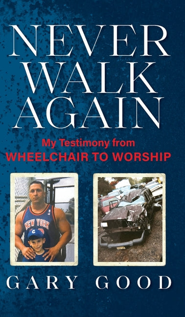 Book cover for Never Walk Again: My Testimony from Wheelchair to Worship
