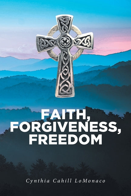 Book cover for Faith, Forgiveness, Freedom