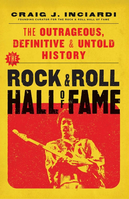 Book cover for Rock & Roll Hall of Fame: The Outrageous, Definitive & Untold History