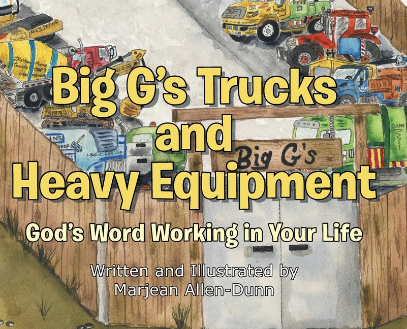 Book cover for Big G's Trucks and Heavy Equipment: God's Word Working in Your Life