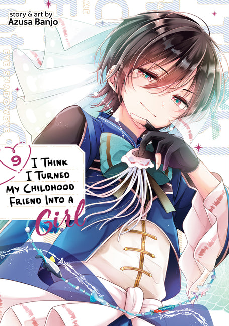 Book cover for I Think I Turned My Childhood Friend Into a Girl Vol. 9