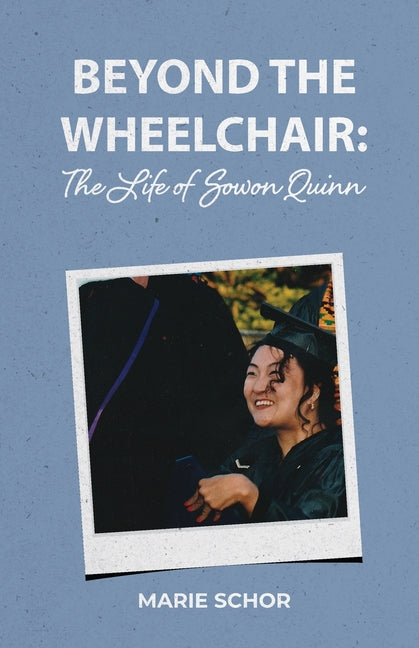 Book cover for Beyond the Wheelchair: The Life of Sowon Quinn