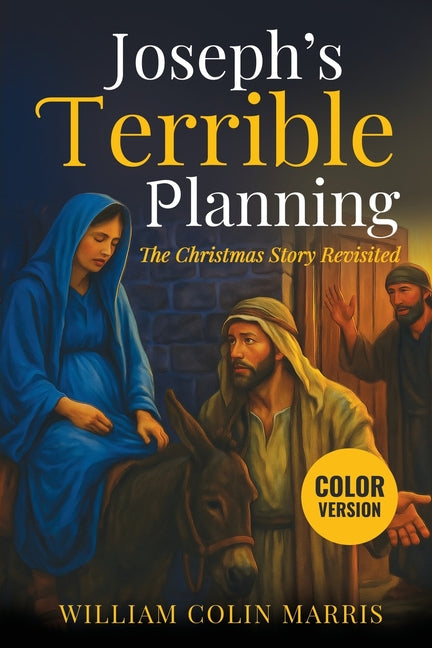 Book cover for Joseph's Terrible Planning [COLOR EDITION]: The Christmas Story Revisited