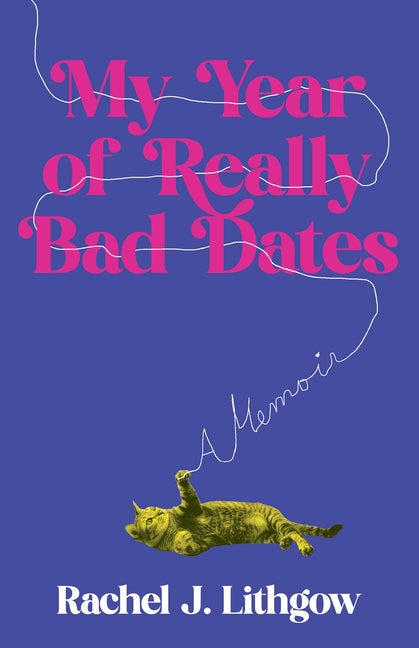 Book cover for My Year of Really Bad Dates: A Memoir