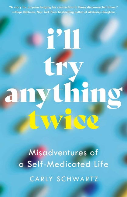 Book cover for I'll Try Anything Twice: Misadventures of a Self-Medicated Life
