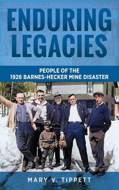 Book cover for Enduring Legacies: People of the 1926 Barnes-Hecker Mine Disaster
