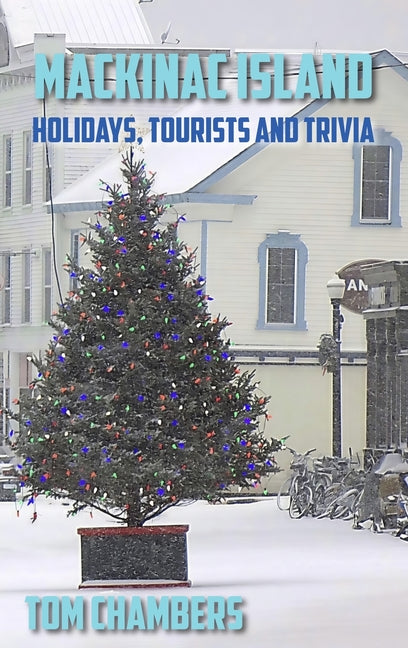 Book cover for Mackinac Island: Holidays, Tourists, and Trivia