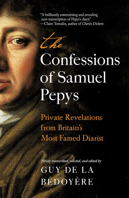 Book cover for Confessions of Samuel Pepys: Private Revelations from Britain's Most Famed Diarist