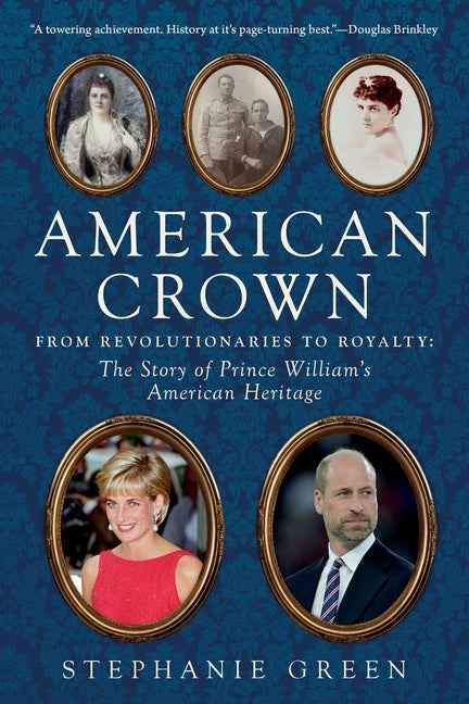Book cover for American Crown: From Revolutionaries to Royalty: The Story of Prince William's American Heritage