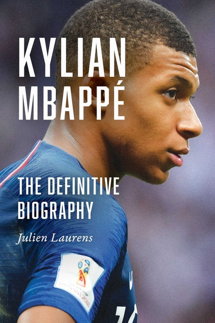Book cover for Kylian Mbappé: The Definitive Biography