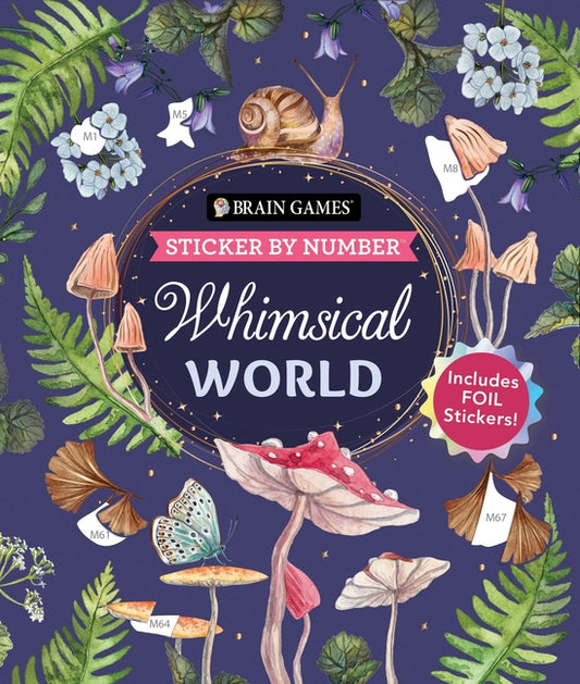 Book cover for Brain Games - Sticker by Number: Whimsical World (24 Images to Sticker): Includes 2 Foil Sticker Sheets to Complete Each Image!